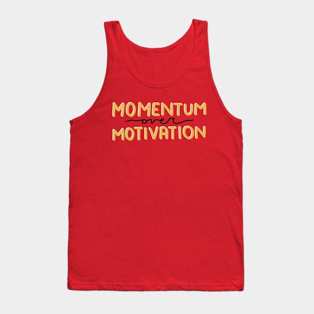 Momentum Over Motivation Tank Top by aaalou